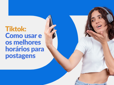 Blog DevRocket - Tiktok: Como usar e os melhores horários para postagens