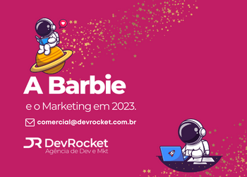 Blog DevRocket - O Filme da Barbie de 2023 e o Impacto Revolucionário no Marketing Digital