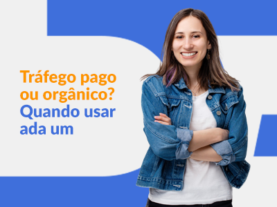 Blog DevRocket - Tráfego pago ou orgânico? Quando usar cada um